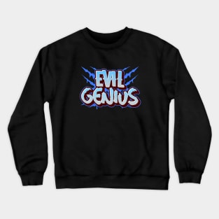 EVIL GENIUS Crewneck Sweatshirt